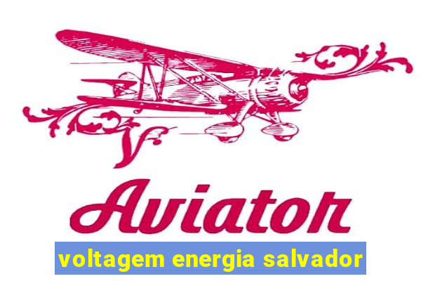 voltagem energia salvador